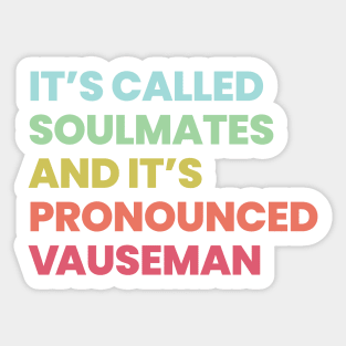 Is called soulmates and its pronounced Vauseman - Orange Is The New Black Sticker